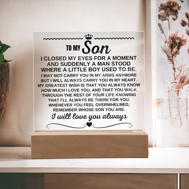 To My Son I Will Always Carry You In My Heart Acrylic Plaque – AC14